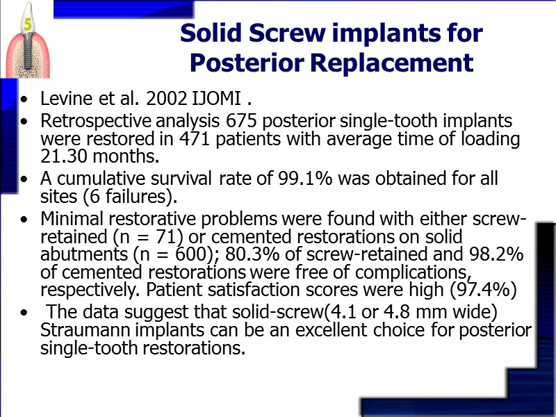 Solid Screw implants for  Posterior Replacement Levine et al. 2002 IJOMI . Retrospective